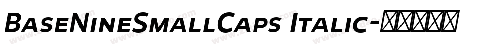 BaseNineSmallCaps Italic字体转换 BaseNineSmallCaps Italic字体转换